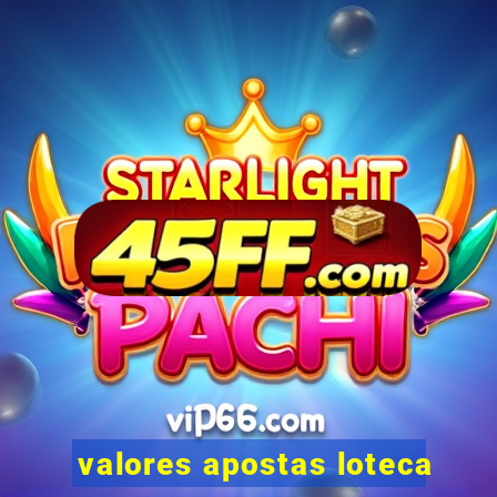 valores apostas loteca